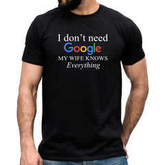 I Don't Need Google My Wife Knows Everything T-shirt Newly Married Hubby Gifts