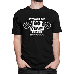 Funny 60th Birthday T-shirt Took 60 Years Old To Look Good Mum Dad Grandad Gift