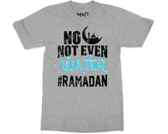 Ramadan Fasting T-shirt Not Even Water Islamic Family Tee Muslims Gift