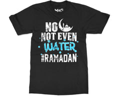 Ramadan Fasting T-shirt Not Even Water Islamic Family Tee Muslims Gift