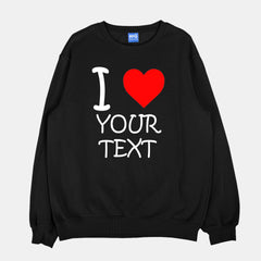 Personalised Text Sweatshirt, Custom I Love Any Own Message Name, Personalized Jumper For Men Women, Birthday Hen Party Gift Present Idea