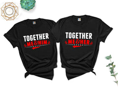 Together Couples T-Shirt Me & Her Him Wedding Engagement Gift New Marriage Husband Wife Matching Tees Girlfriend Top Cute Married Gift Shirt