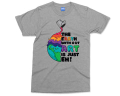 Earth Art T-Shirt - Funny Artist Graphic Tee - Colourful World - Creative Artsy Slogan - Fun Painters Playful Humour - Art Conventions Top