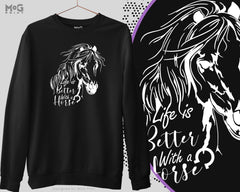 Horse Lover Sweatshirt life is better with a Horse Riding mount Equestrian Horses Rider ride gift Stable Jumper for horseriding Sweater