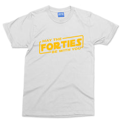 May The Forties Be With You T-shirt Star Wars Parody Dad 40th Birthday Gift Tee