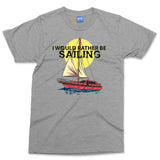 Funny Yacht Club T-shirt I Would Rather Be Sailing Ocean Lover Gift