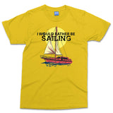 Funny Yacht Club T-shirt I Would Rather Be Sailing Ocean Lover Gift