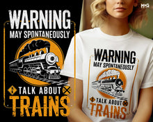 Warning May Spontaneously Talk About Trains T-shirt Funny Train Slogan Trainspotter Tee