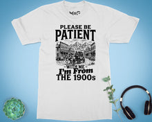 I'm From The 1900s Meme T-shirt Vintage Age Joke Humour Tee for Dad
