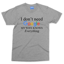 I Don't Need Google My Wife Knows Everything T-shirt Newly Married Hubby Gifts
