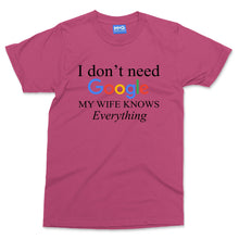 I Don't Need Google My Wife Knows Everything T-shirt Newly Married Hubby Gifts