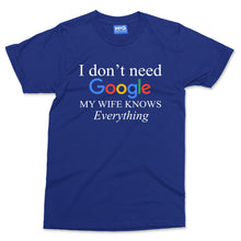 I Don't Need Google My Wife Knows Everything T-shirt Newly Married Hubby Gifts