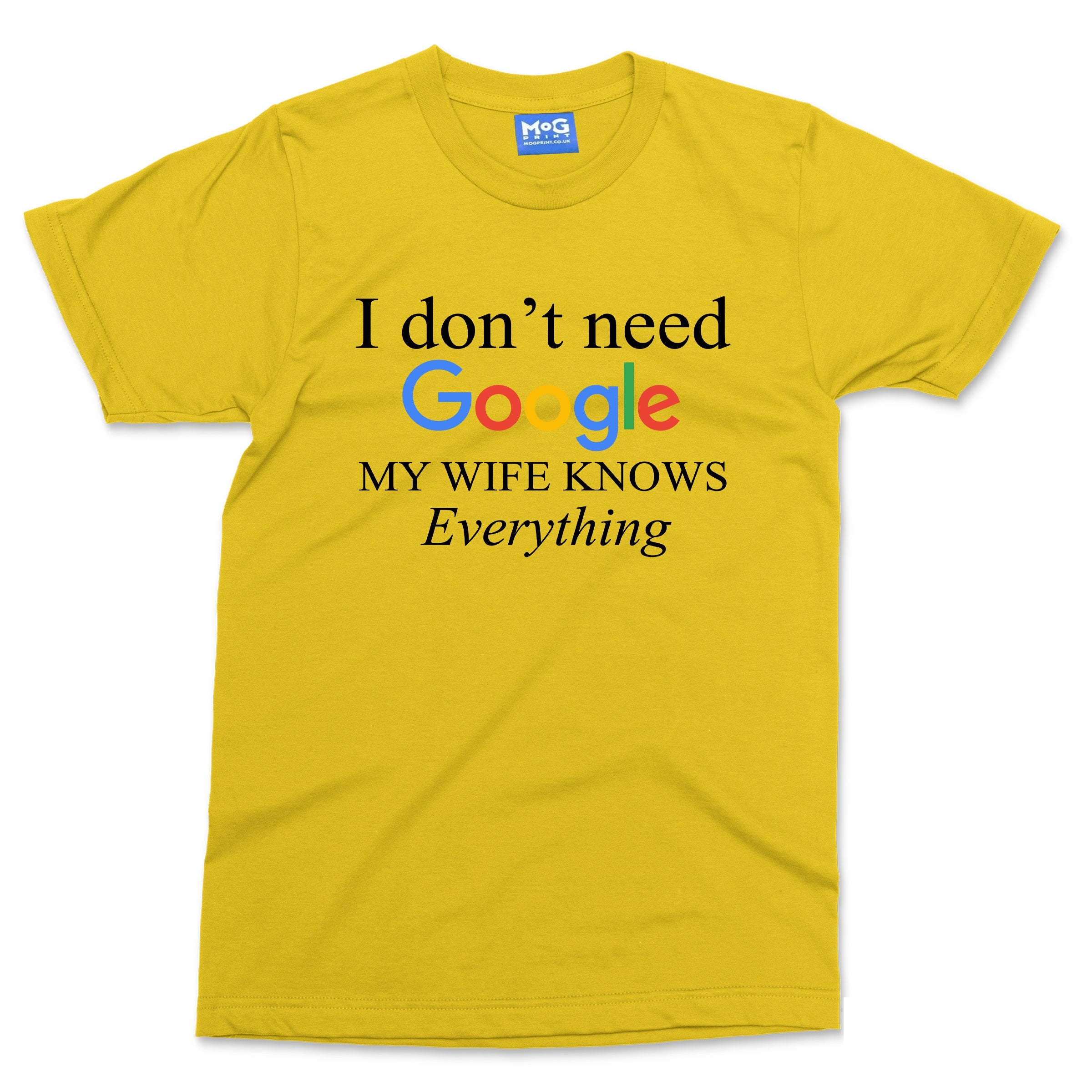 I Don t Need Google My Wife Knows Everything T shirt Newly Married Hub Mog Print