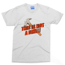This Is Not A Drill Hammer T-shirt Funny Construction Handyman Dad Husband Gift