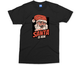 Adult Christmas Joke T-shirt Funny Santa is Real Shirt Rude Xmas Gifts for Men