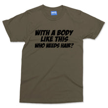 Who Needs Hair T-shirt Funny Bald Man Gym Bodybuilding Top Baldi Gift Men's Tee