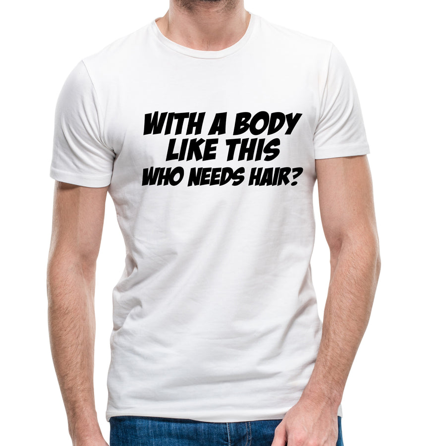 Who Needs Hair T-shirt Funny Bald Man Gym Bodybuilding Top Baldi Gift Men's Tee