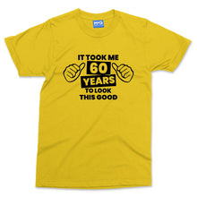 Funny 60th Birthday T-shirt Took 60 Years Old To Look Good Mum Dad Grandad Gift