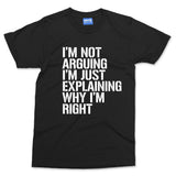 Funny Slogan T-shirt Im Not Arguing Argumentative Couples Gift Humour Joke Tee