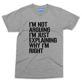 Funny Slogan T-shirt Im Not Arguing Argumentative Couples Gift Humour Joke Tee