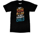 Favourite Child Son-in-Law T-shirt Funny Family Tee for Step Mum Dad