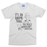 It's An Anime Thing T-shirt Funny Japanese Hero Manga Anime Lover Gift Men Women