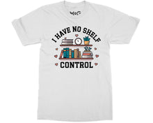 Funny No Shelf Control T-shirt Book Lover School Librarian Reading Gift Tee Top