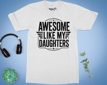 Funny Dad T-shirt Awesome Like My Daughter Tee Best Father’s Day Gift