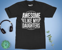 Funny Dad T-shirt Awesome Like My Daughter Tee Best Father’s Day Gift