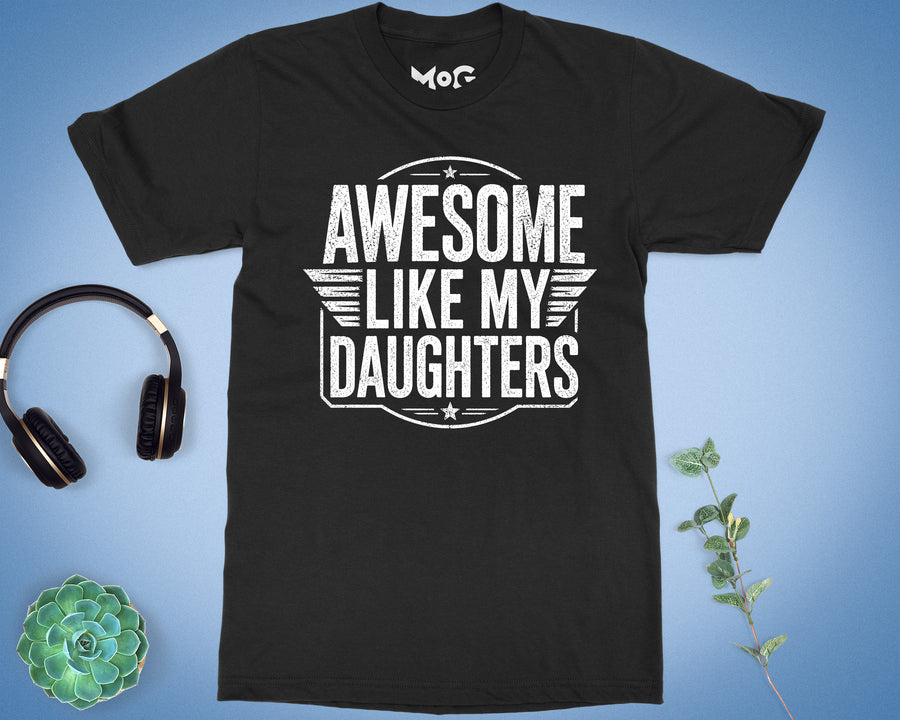 Funny Dad T-shirt Awesome Like My Daughter Tee Best Father’s Day Gift