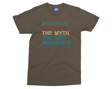 Brother The Bad Influence T-shirt Funny Joke Big Bro The Man Myth Gift Tee