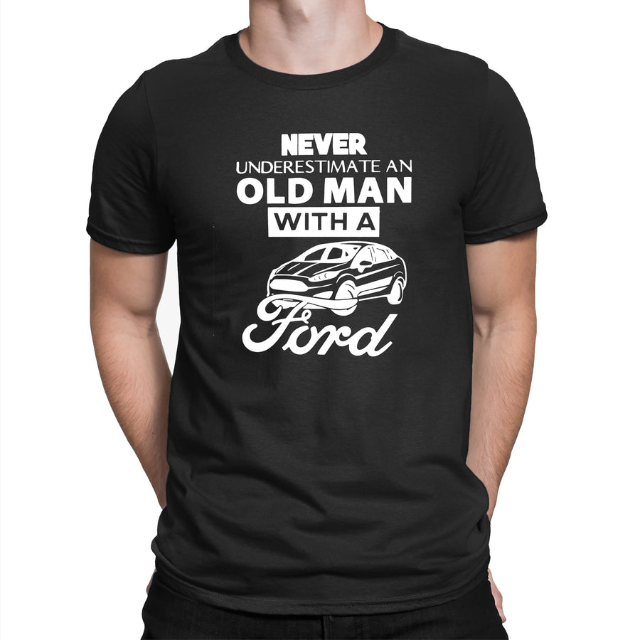 Never Underestimate An Old Man With A Ford T-shirt Funny Dad Grandad Ford Car Gift