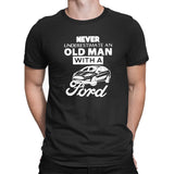 Never Underestimate An Old Man With A Ford T-shirt Funny Dad Grandad Ford Car Gift