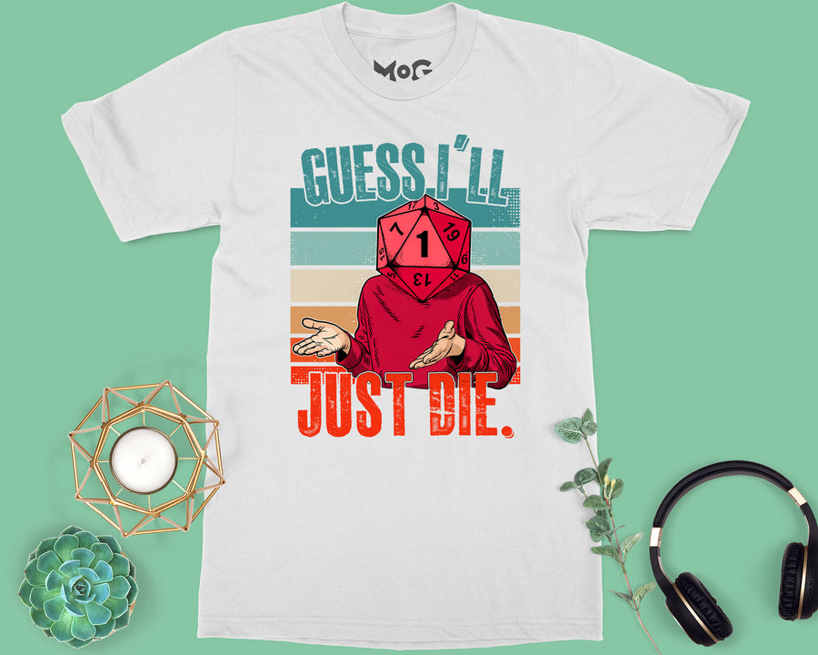 Guess I'll Die T-shirt Dice Gaming Dungeons RPG Dragon Gift for Gamers