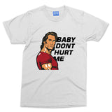 Baby Dont Hurt Me T-shirt Night At Roxbury Classic Retro Movie Film Gift Tee