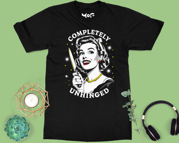 Completely Unhinged T-shirt Funny Housewife with Knife Meme Gift Tee