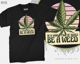 Weed Plant Print T-shirt Funny Quote Marijuana Leaf Stoner Men's Tee