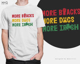 More Blacks More Dogs More Irish T-Shirt Anti-Fascist Socialist Gift