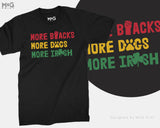 More Blacks More Dogs More Irish T-Shirt Anti-Fascist Socialist Gift