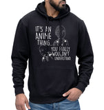 It's An Anime Thing Hoodie Funny Japanese Hero Manga Anime Lover Gift Men Women