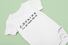Cousins I'll Be There For You Baby Bodysuit  Friends Sitcom Parody Cute Gift Romper