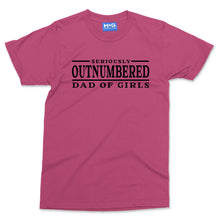 Dad of Girls Funny T-shirt Seriously Outnumbered Dad Gift from Proud Daughter