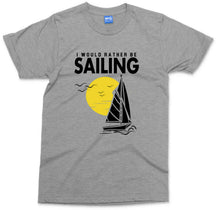 Would Rather Be Sailing T-Shirt Holiday Tourism Mens Top Sail Boat Adventure Tee