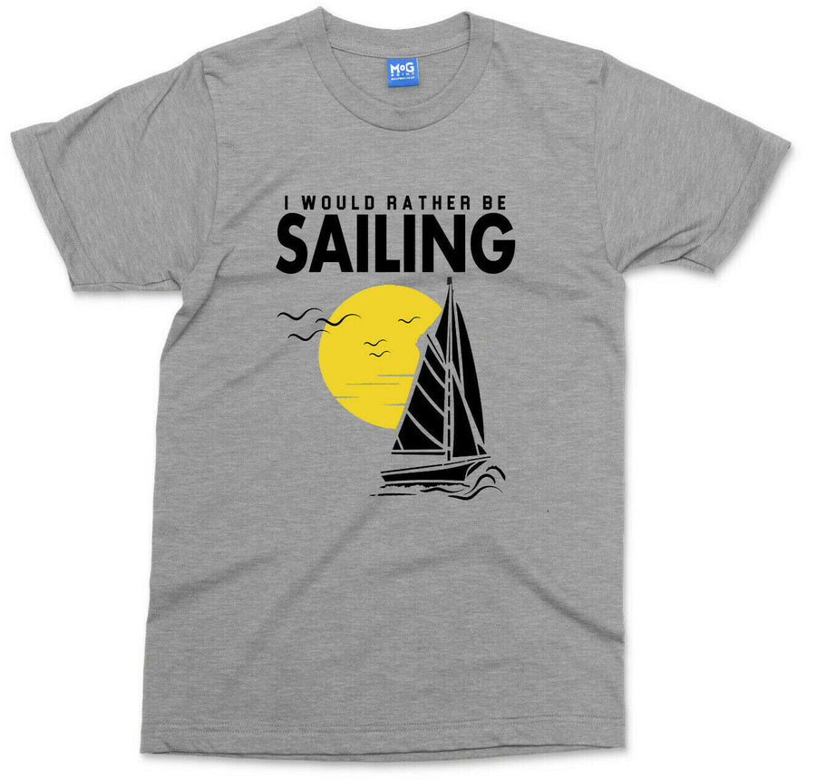 Would Rather Be Sailing T-Shirt Holiday Tourism Mens Top Sail Boat Adventure Tee