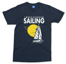 Would Rather Be Sailing T-Shirt Holiday Tourism Mens Top Sail Boat Adventure Tee