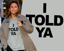 I Told Ya T-shirt Funny Meme Movie Fan Gift Viral Zendaya Inspired Tee