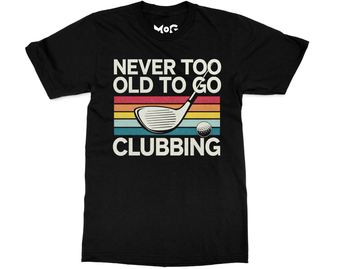 Funny Never Too Old To Go Clubbing Golfer Dad Golf Club Gift T-shirt