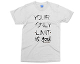 Motivational Quote T-shirt Your Limit is Only You Inspirational Gift Slogan Hardwork Struggle Xmas gift for him/her