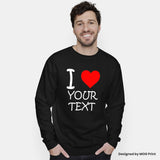 Personalised Text Sweatshirt, Custom I Love Any Own Message Name, Personalised Jumper For Men Women, Birthday Hen Party Gift Present Idea