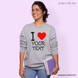 Personalised Text Sweatshirt, Custom I Love Any Own Message Name, Personalised Jumper For Men Women, Birthday Hen Party Gift Present Idea